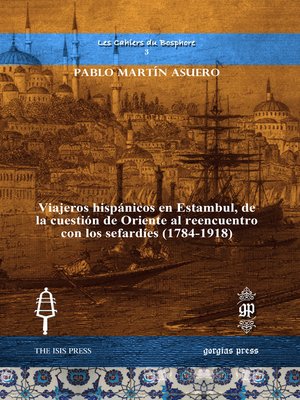 cover image of Viajeros hispánicos en Estambul, de la cuestión de Oriente al reencuentro con los sefardíes (1784-1918)